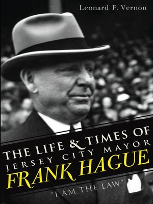 cover image of The Life & Times of Jersey City Mayor Frank Hague